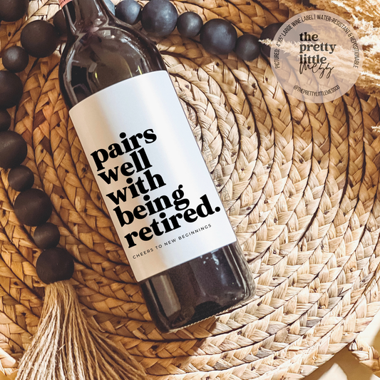 "Pairs Well With Being Retired" Wine Label