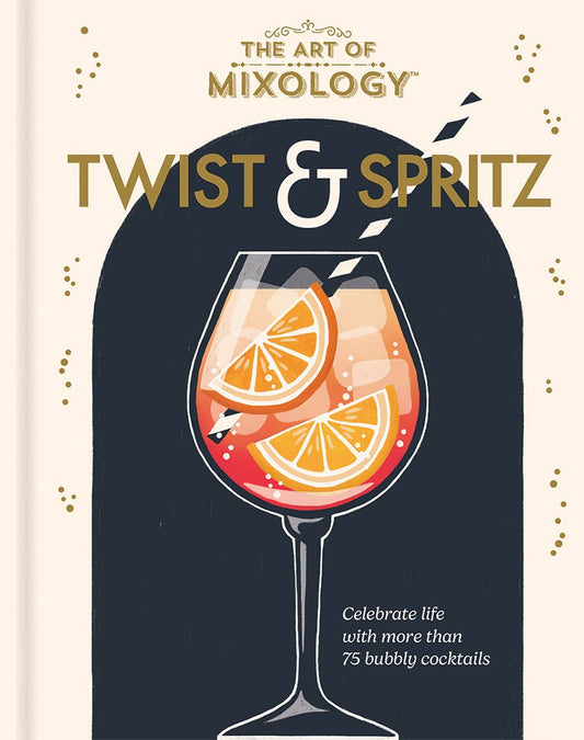 The Art of Mixology Twist & Spritz – Summer Cocktail Recipes