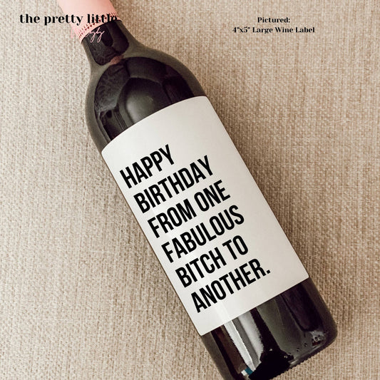 "Happy Birthday Fabulous B*tch" Wine Label